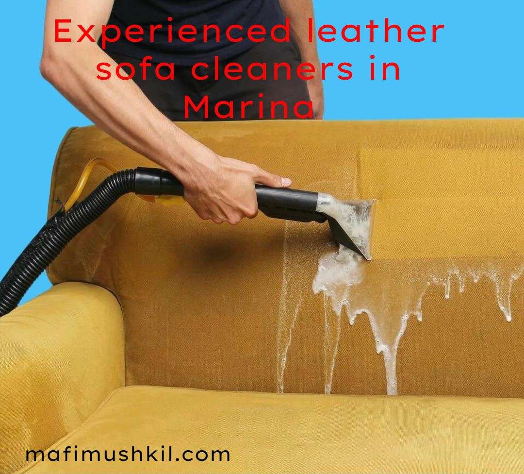 Experienced leather sofa cleaners in Marina