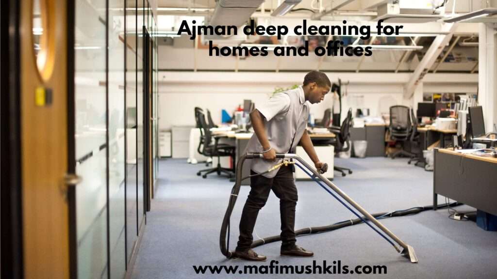 Ajman deep cleaning for homes and offices